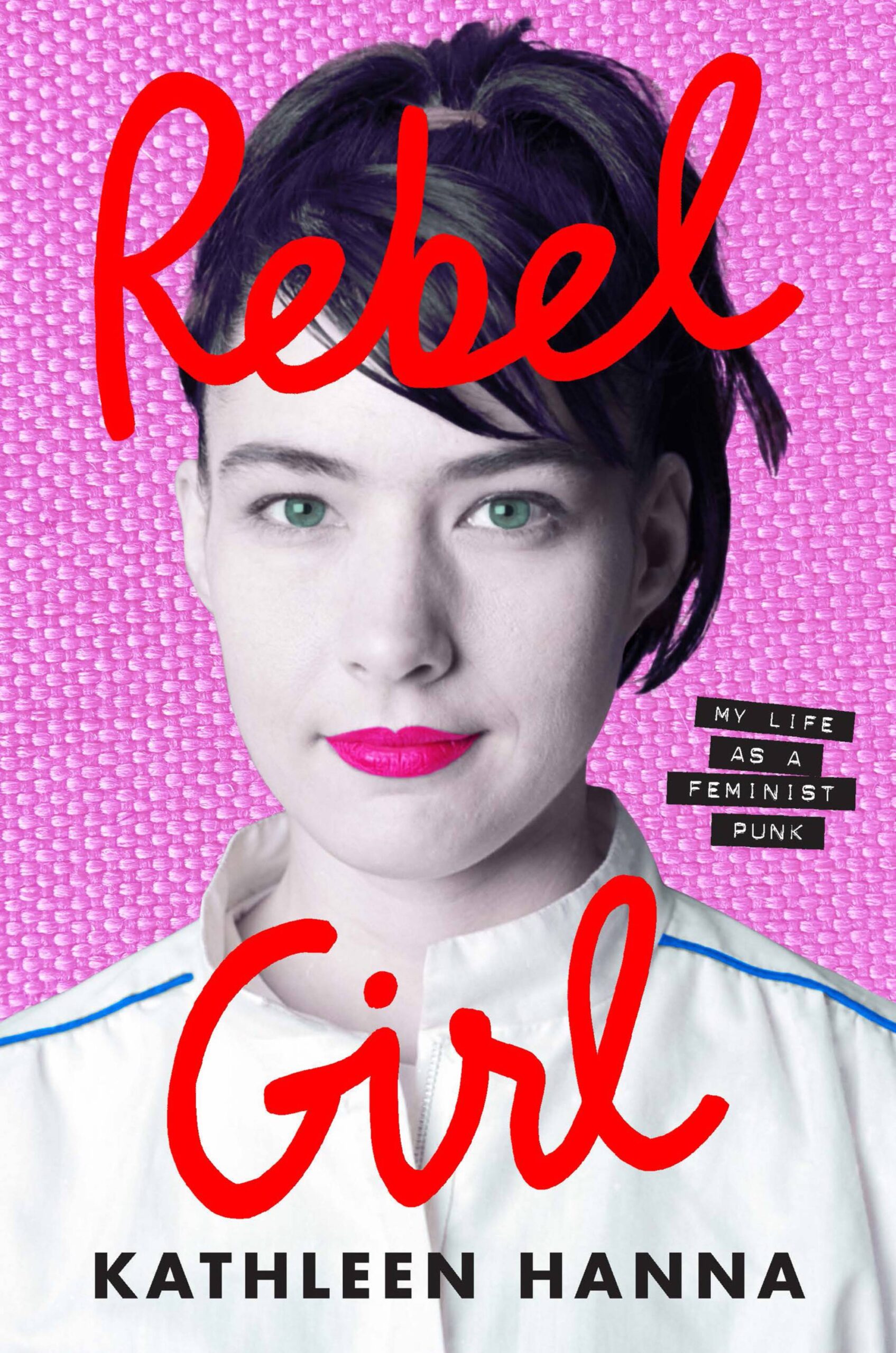 Kathleen Hanna 'Rebel Girl' book jacket Cover. Credit: PRESS.