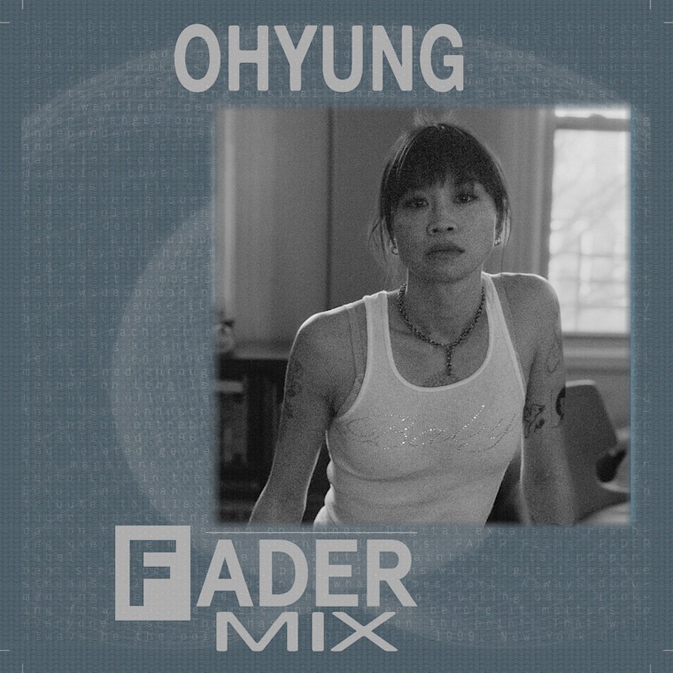 Listen to a new FADER Mix by OHYUNG